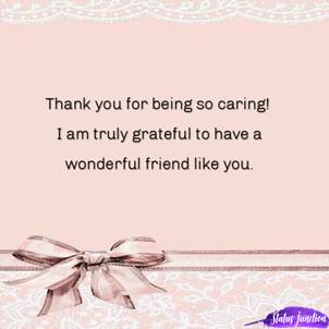 Thank you for being so caring!  I am truly grateful to have a  wonderful friend like you.